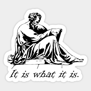 It Is What It Is Sticker